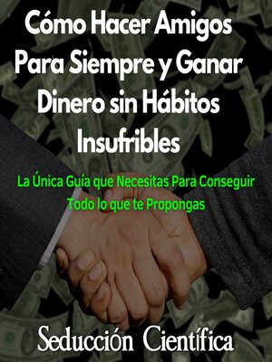 Cómo Hacer Amigos Para Siempre y Ganar Dinero sin Hábitos Insufribles - Audiobook